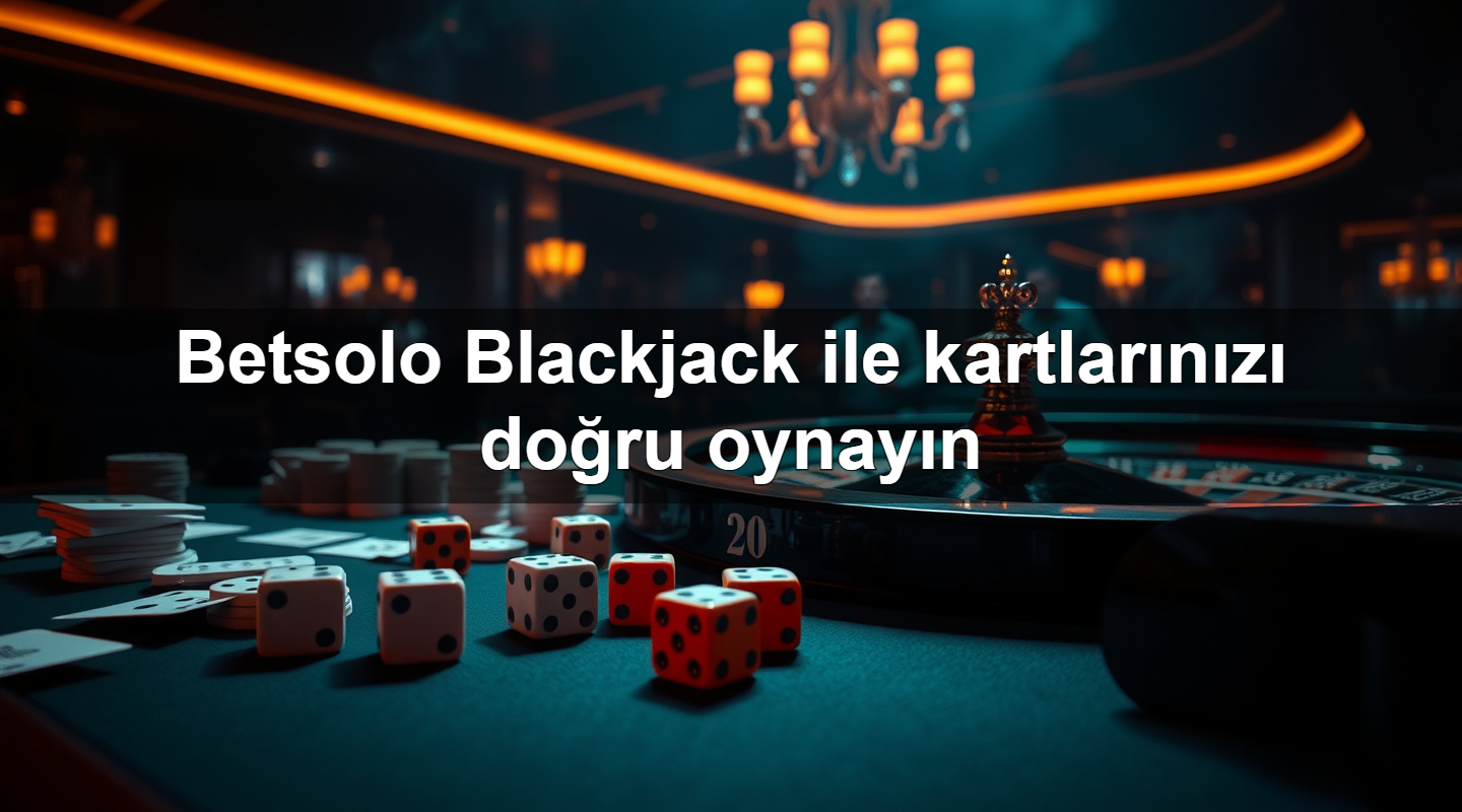 betsolo blackjack ile kartlar n z do ru oynay n 1779907583020