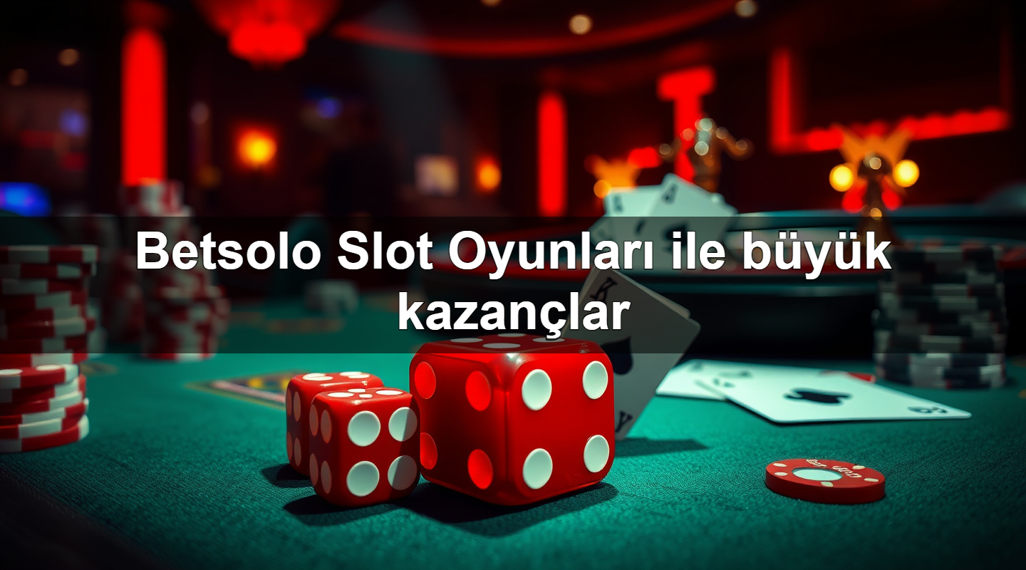 betsolo slot oyunlar ile b y k kazan lar 1779907452778