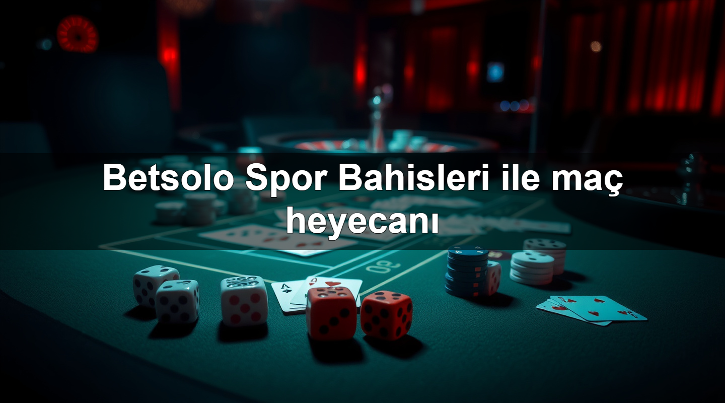 betsolo spor bahisleri ile ma heyecan 1779907569213